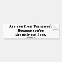PICKUP LINES - "Are you from Tennessee? You're the Bumper Sticker