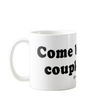 Pickup Lines - "Come back in a couple beers" Mug