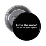 Pickup Lines - DO YOU LIKE PUZZLES T-SHIRT Pinback Buttons