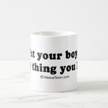 PICKUP LINES - "I taught your boyfriend that thing Mug