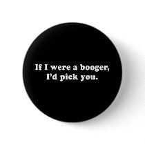 Pickup Lines - IF I WERE A BOOGER ID PICK YOU T-SH