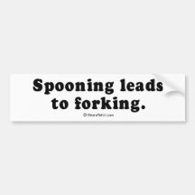PICKUP LINES - "Spooning leads to forking" Bumper Stickers