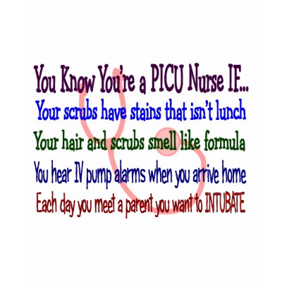 PICU Nurse Hilarious Sayings T Shirt by gailg1957