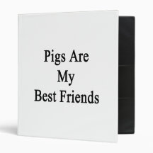 Pigs Are My Best Friends. 3 Ring Binders