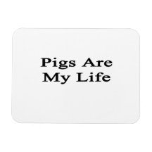 Pigs Are My Life Rectangular Magnet
