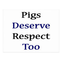 Pigs Deserver Respect Too Post Cards