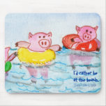 Pigs in Inner tubes  I'd rather be at the beach. Mousepads