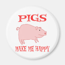 Pigs Make Me Happy Magnets