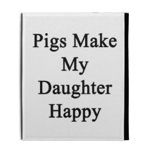 Pigs Make My Daughter Happy iPad Folio Cover