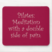 Pilates is just meditation with a lot of pain mousepads