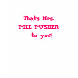 pill pusher T-Shirt