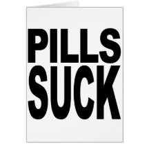 Pills Suck Greeting Card