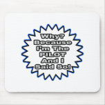 Pilot...Because I Said So Mouse Pads