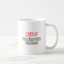 Pilot...Big Deal Coffee Mug