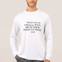 PILOT Chesly B. Sullenberger lll YOU  ARE M... Tshirt