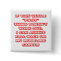 Pilot Humour ... Modelling Career Pinback Buttons