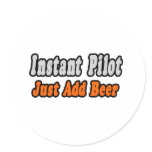 Pilot...Just Add Beer Round Stickers