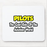 Pilots...Cool Kids of Aviation World Mousepads