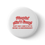 Pimpin' Ain't Easy .. Endocrinologist buttons