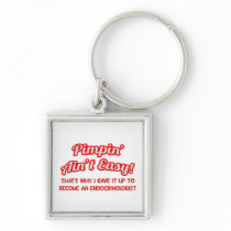 Pimpin' Ain't Easy .. Endocrinologist Keychain