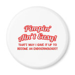 Pimpin' Ain't Easy .. Endocrinologist Magnet