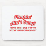 Pimpin' Ain't Easy .. Endocrinologist Mousepads