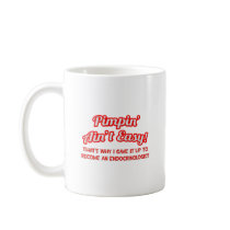 Pimpin' Ain't Easy .. Endocrinologist Coffee Mugs