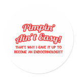 Pimpin' Ain't Easy .. Endocrinologist Stickers