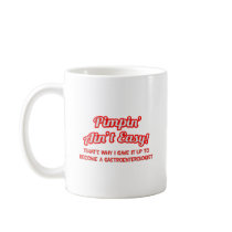 Pimpin' Ain't Easy .. Gastroenterologist Mugs