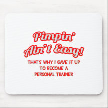 Pimpin' Ain't Easy .. Personal Trainer Mouse Pad
