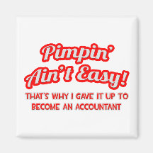 Pimpin' Ain't Easy ... Why I Became an Accountant Fridge Magnets