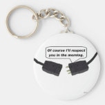 Pin Connectors - I'll Respect You In The Morning Keychain