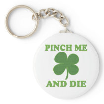 Pinch me and Die Irish Key Chain