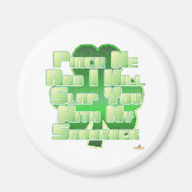 Pinch Me And I Will Slap You With My Shamrock Magnets