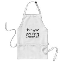 Pinch Your Own Damn Cheeks Apron