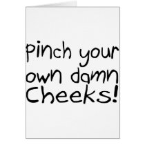 Pinch Your Own Damn Cheeks