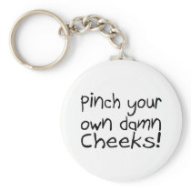 Pinch Your Own Damn Cheeks