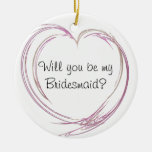 PInk Heart Will You Be My Bridesmaid Ornament