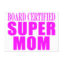 Pink Moms Birthdays & Christmas : Super Mom Stretched Canvas Prints