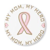Pink Ribbon Breast Cancer My Mom My Hero Fridge Magnet