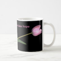 Pink tulip, Where flowers bloom so does hope MUG