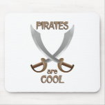 Pirates are Cool Mouse Pad