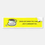 piss-in-someones-tea bumper sticker