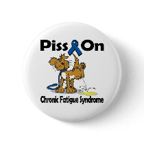 Piss On Chronic Fatigue Syndrome Pinback Button