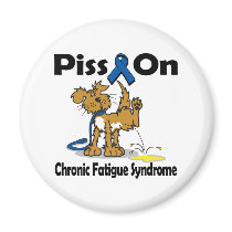 Piss On Chronic Fatigue Syndrome Fridge Magnet