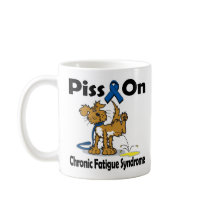 Piss On Chronic Fatigue Syndrome Coffee Mug