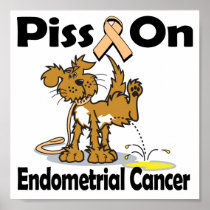Piss On Endometrial Cancer Posters