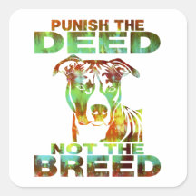 PIT BULL PUNISH THE DEED NOT THE BREED SQUARE STICKER