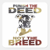 PIT BULL PUNISH THE DEED NOT THE BREED SQUARE STICKER
