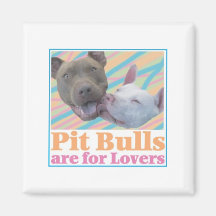 Pit Bulls are for Lovers Refrigerator Magnets